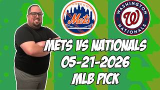 New York Mets vs Washington Nationals 5/21/26 MLB Pick & Prediction | MLB Betting Tips