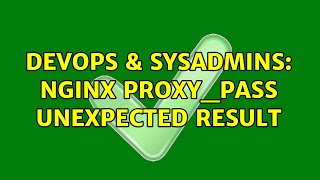 DevOps & SysAdmins: Nginx proxy_pass unexpected result