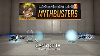Overwatch 2 Mythbusters  VENTURE Edition