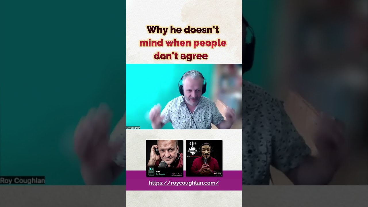 Why he doesn't mind when people don't agree