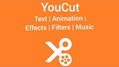 YouCut || Add Text, Animation, Filters, Effects, Music