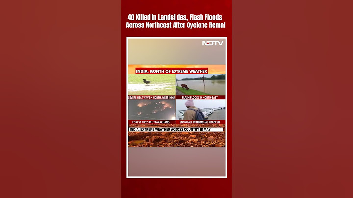 Remal Cyclone News | 40 Killed In Landslides, Flash Floods Across Northeast After Cyclone Remal