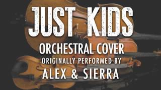 "JUST KIDS" BY ALEX & SIERRA (ORCHESTRAL COVER TRIBUTE) - SYMPHONIC POP