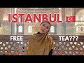 Istanbul  vlog 1st day  free tea  shopping at the grand bazar  visiting a mosque