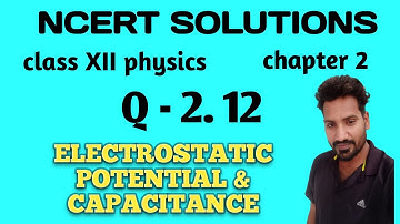 Q 2.12 ncert physics class 12 chapter 2 | ncert exercise 1 Q 2.12 solution class 12 physics
