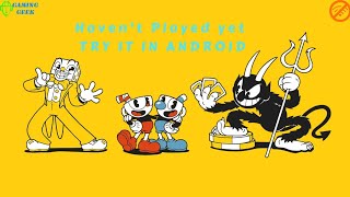 Cuphead beta 6.1 Download for android now and enjoy the game