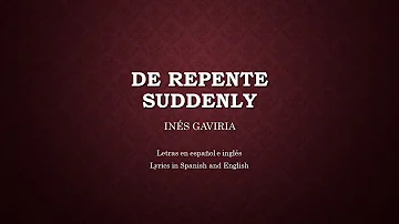 De Repente - Inés Gaviria (Letras en Español e inglés) [Lyrics in Spanish and English]