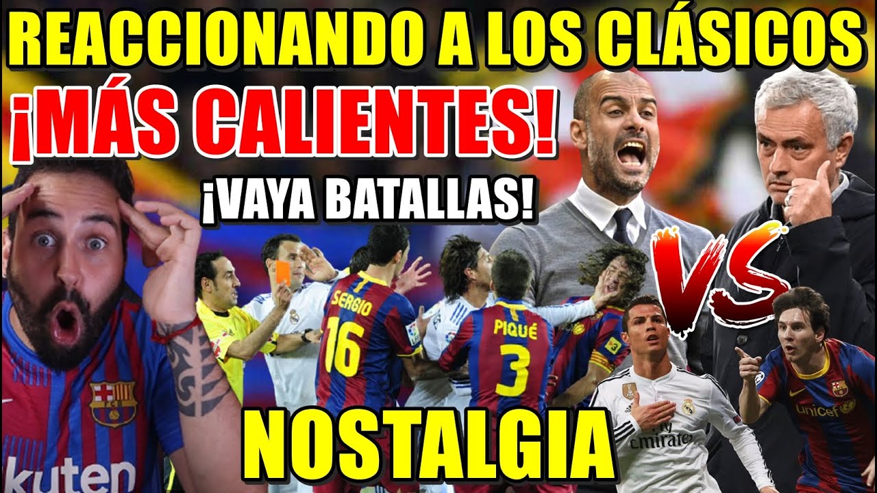 REACCIONANDO a los BARÇA vs REAL MADRID MÁS CALIENTES - MOURINHO VS GUARDIOLA - BATALLAS INCREÍBLES