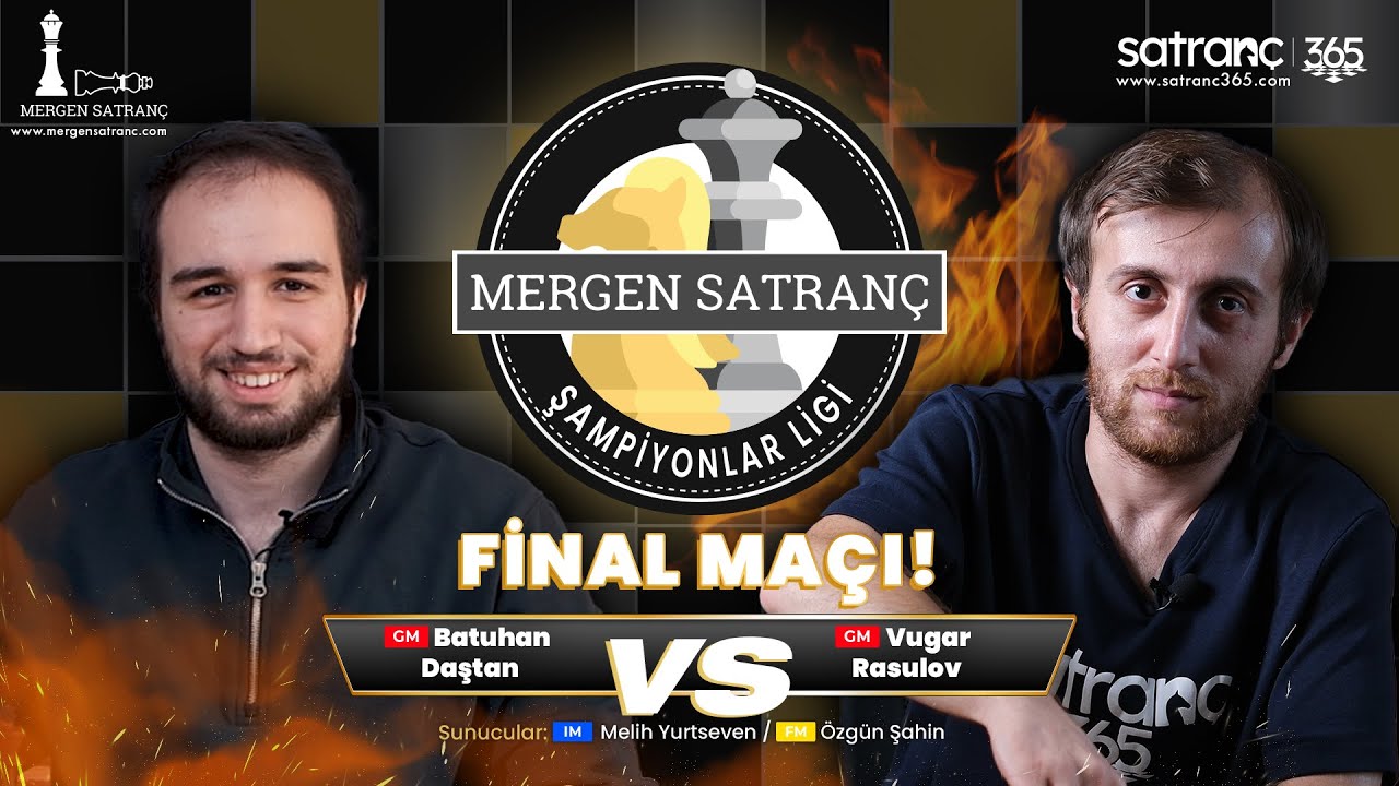 Mergen Satranç Şampiyonlar Ligi Finali! GM Vugar Rasulov vs. GM Batuhan Daştan