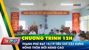 Thạnh Phú đạt 15/19 tiêu chí xây dựng nông thôn mới nâng cao  | Cần Thơ TV