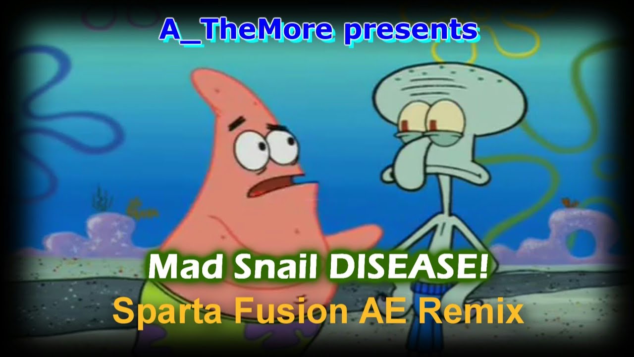 (1600 SUBS!) [SBSP] Patrick - "Mad Snail DISEASE!" [Sparta Fusion AE Remix] - (1600 SUBS!) [SBSP] Patrick - "Mad Snail DISEASE!" [Sparta Fusion AE Remix]
