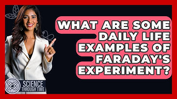 What Are Some Daily Life Examples Of Faraday
