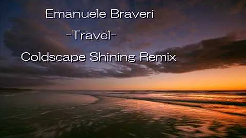 Emanuele Braveri     Travel (Coldscape Shining Remix)【HQ】