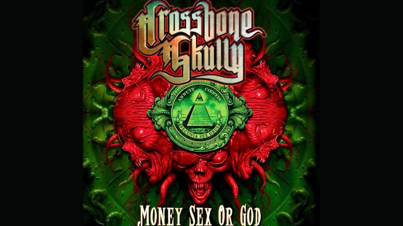 Money, Sex, Or God-Crossbone Skully Money, Sex, Or God-Crossbone Skully