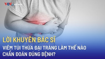 Viêm túi thừa đại tràng làm thế nào chẩn đoán đúng bệnh? | Bản tin Sức khỏe