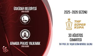 Üsküdar Beledi̇yesi̇ Sk - Armada Praxis Yalikavak Sk Kadınlar Süper Kupa Yarı Final