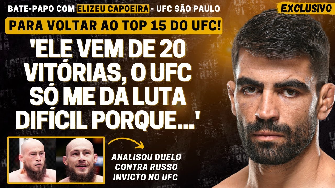 EXCLUSIVO! ELIZEU CAPOEIRA ANALISA CAMINHO DIFÍCIL NO UFC E LUTA CONTRA  RUSSO COM 20 VITÓRIAS 