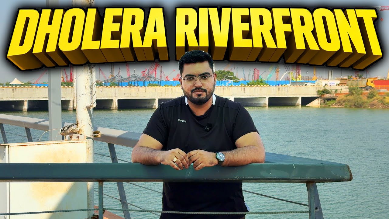 Dholera Riverfront: India’s Most Ambitious Smart City Waterfrontn | धोलेरा रिवरफ्रंट एक्सप्लेंड