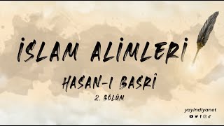 İslam Alimleri - Hasan-ı Basrî  2. Bölüm