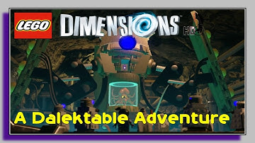 LEGO DIMENSIONS Gameplay Walkthrough | MAIN STORY Part 4 A Dalektable Adventure