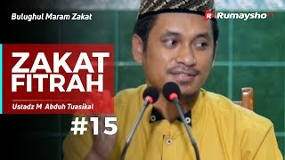 Bulughul Maram Zakat (15) : Zakat Fitrah - Ustadz M Abduh Tuasikal