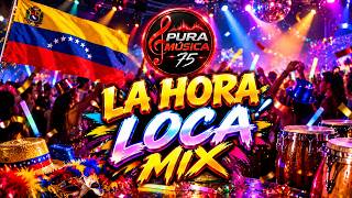 🔥🎉LA HORA LOCA MIX🔥🎉MÚSICA PARA BAILAR Y ENCENDER LA FIESTA!🔥🎉