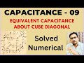 Capacitance - 09 / Equivalent Capacitance of Cube Diagonal ( Numerical) / Class -12 / IIT / NEET