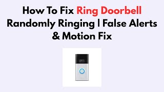 Download Lagu How To Fix Ring Doorbell Randomly Ringing | False Alerts \u0026 Motion Fix MP3