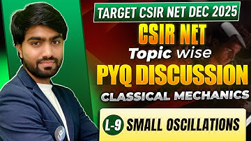 Small Oscillations in Classical Mechanics for CSIR NET Physics PYQ Practice | Lec 09 | IFAS