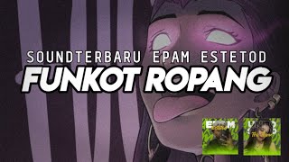 Download Lagu  FUNKOT ROPANG  TERBARU EPAM ESTITID  MP3