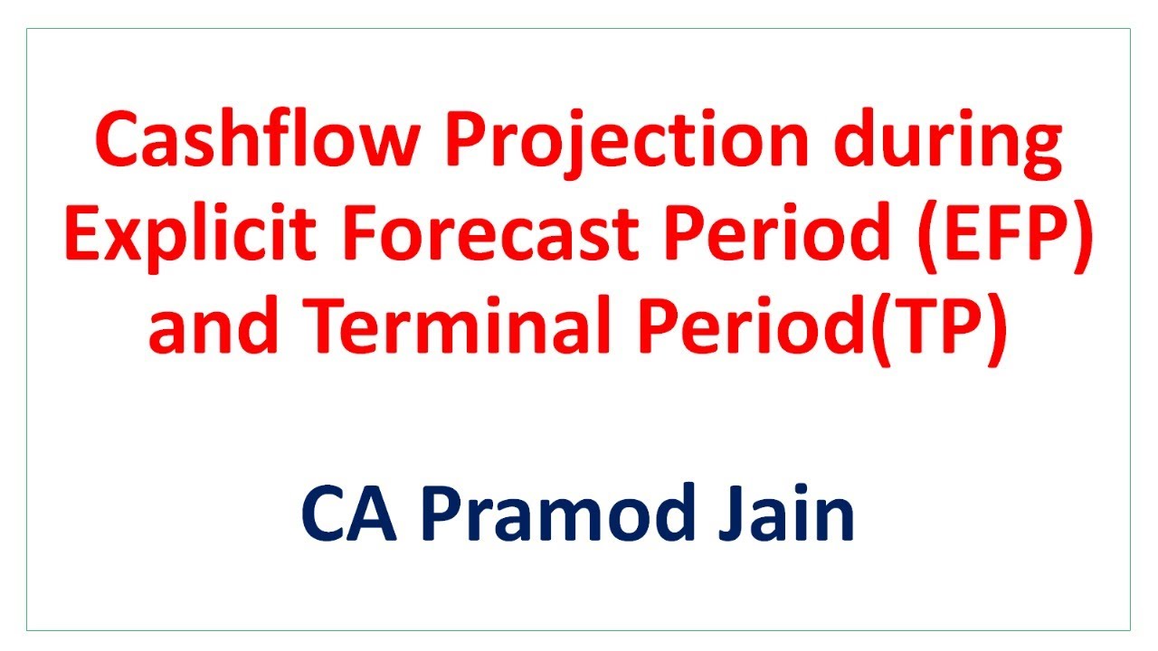 Cashflow Projection during Explicit Forecast Period (EFP) and Terminal Period (TP) I CA Pramod Jain