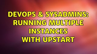 Famous DevOps & SysAdmins: Running multiple instances with upstart Net Worth