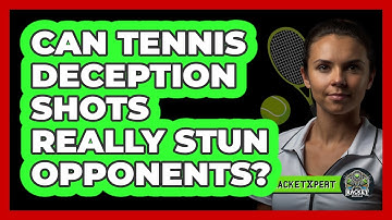 Can Tennis Deception Shots Really Stun Opponents? - The Racket Xpert