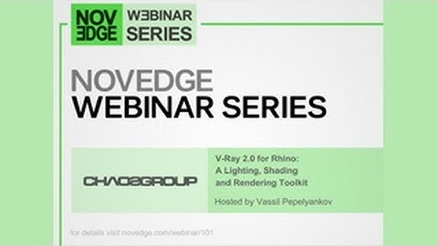 Novedge Webinar #101: V-Ray 2.0 for Rhino: A Complete Lighting, Shading and Rendering Toolkit