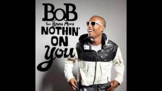B.O.B ft. Bruno Mars - Nothin' On you