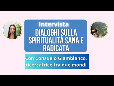 Intervista sulla spiritualità sana e radicata con Consuelo Giamblanco, ricercatrice tra i due mondi