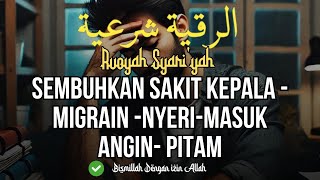 RUQYAH SAKIT KEPALA - NYERI - MIGRAIN - PITAM - MASUK ANGIN