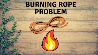 Burning Rope Problem || Interview Puzzles