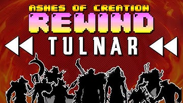 TULNAR - Ashes of Creation - REWIND