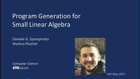 Markus Püschel: Program Generation for Small-Scale Linear Algebra