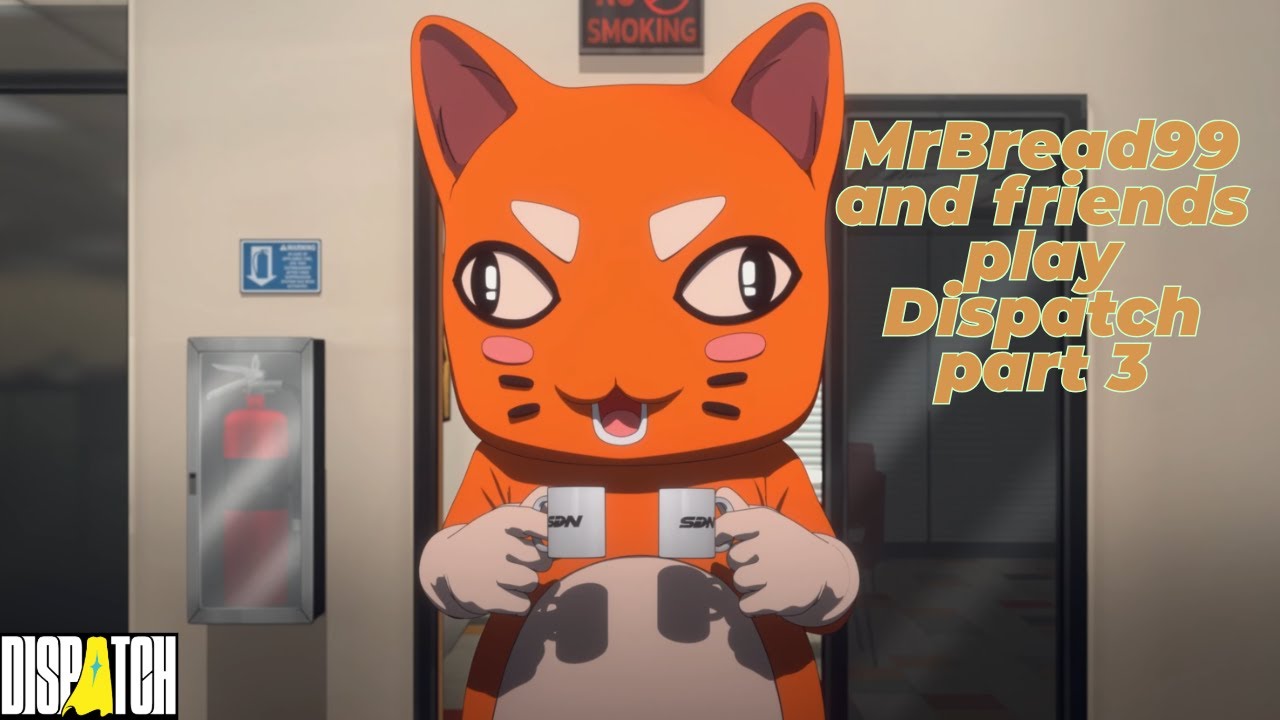 MrBread99 and friends play Dispatch part 3 ep 7-8