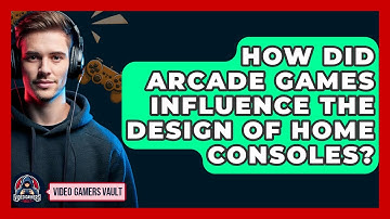 How Did Arcade Games Influence The Design Of Home Consoles? - Video Gamers Vault