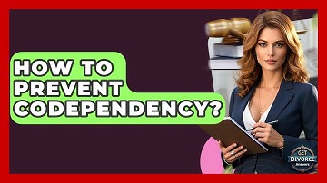 How To Prevent Codependency? - Get Divorce Answers