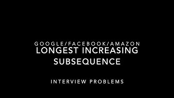 Interview Problem (Dynamic Programming - Longest Increasing Subsequence) Amazon, Google, Facebook