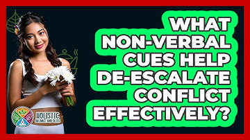 What Non-verbal Cues Help De-escalate Conflict Effectively? - Holistic Balance And Bliss