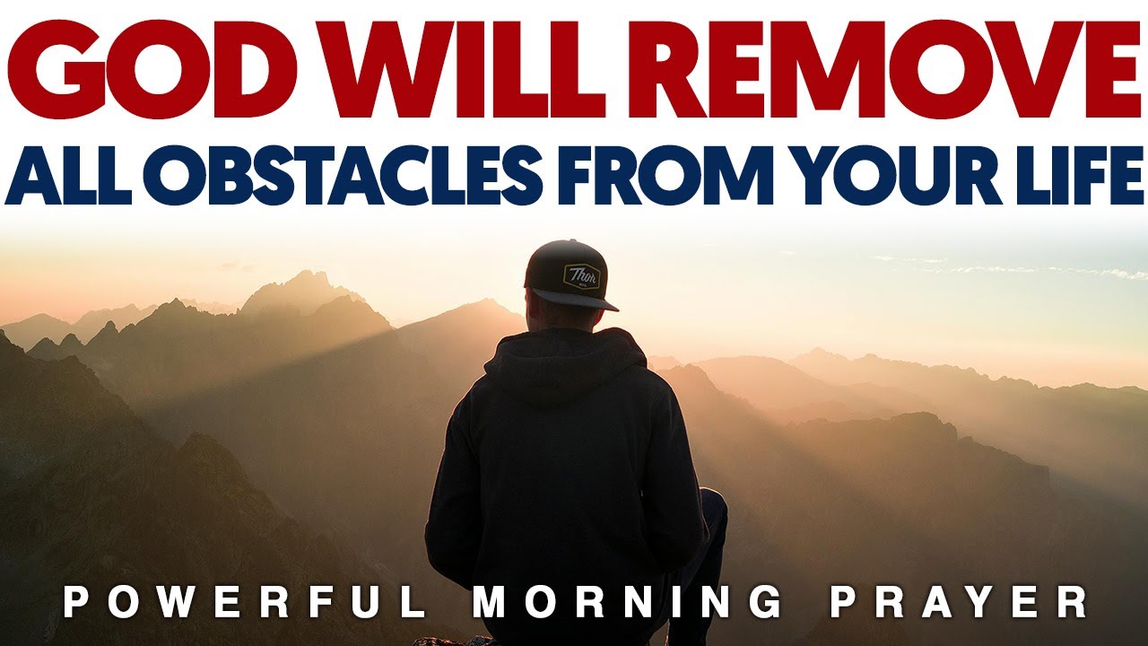 GOD WILL REMOVE ALL OBSTACLES FROM YOUR LIFE - CHRISTIAN MOTIVATION