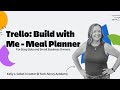 Trello Build with Me: Meal Planner for Solo and Small Business Owners