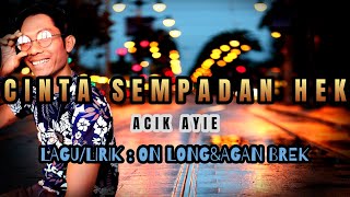 Cinte Sempadan Hek-Acik Ayie( lyric Video)