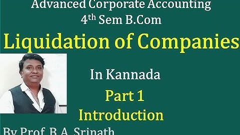 Liquidation of Companies in Kannada PART 1 - Introduction (By Srinath Sir)