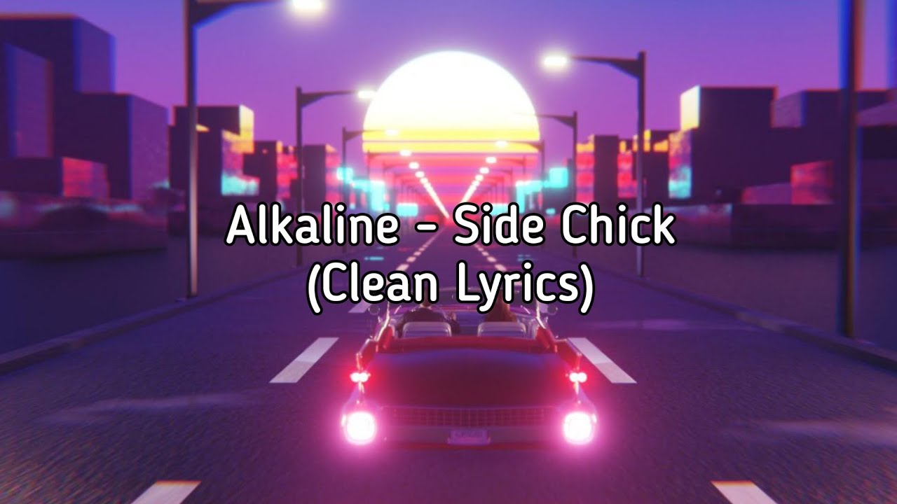 Alkaline - Side Chick (Clean Lyrics)